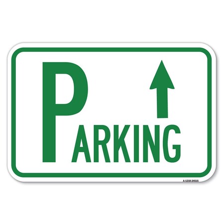 Signmission Parking with Arrow Pointing Up Heavy-Gauge Aluminum Sign, 12" x 18", A-1218-24515 A-1218-24515